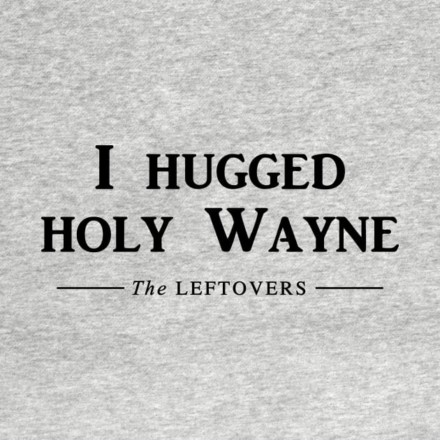 I hugged Holy Wayne by Galeaettu